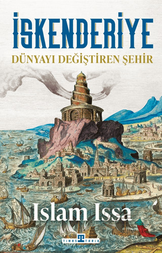 İskenderiye: Dünyayı Değiştiren Şehir - Timaş Tarih