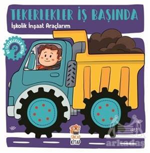 İşkolik İnşaat Araçlarım - Tekerlekler İş Başında - Sincap Kitap