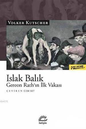 Islak Balık; Gereon Rath'ın İlk Vakası - İletişim Yayınevi