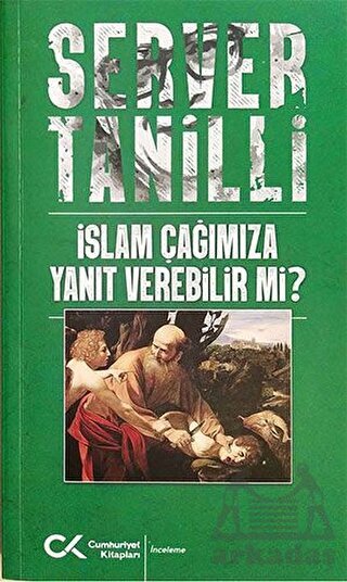 İslam Çağımıza Yanıt Verebilir Mi? - Cumhuriyet Kitapları