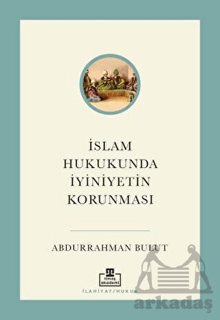 İslam Hukukunda İyiniyetin Korunması - Timaş Akademi