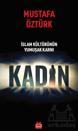 İslam Kültürünün Yumuşak Karnı Kadın - Kırmızı Kedi Yayınevi