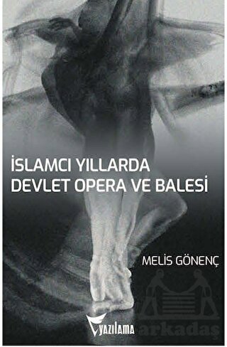 İslamcı Yıllarda Devlet Opera Ve Balesi (DOB) - Yazılama Yayınevi