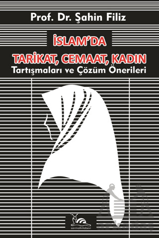 İslam’Da Tarikat, Cemaat, Kadın - Sarmal Kitabevi