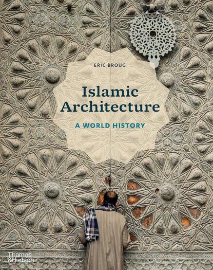 Islamic Architecture A World History - Thames & Hudson