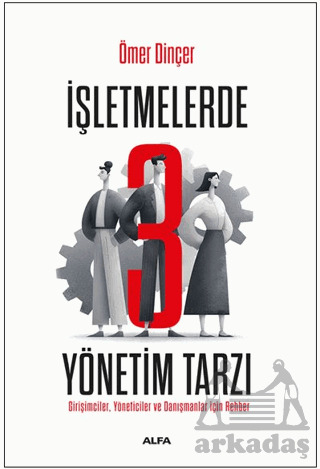 İşletmelerde 3 Yönetim Tarzı - Alfa Yayınları