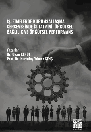 İşletmelerde Kurumsallaşma Çerçevesinde İş Tatmini, Örgütsel Bağlılık Ve Örgütsel Performans - 1