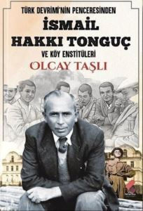 İsmail Hakkı Tonguç Ve Köy Enstitüleri - Türk Devrimi'nin Penceresinden - Klaros Yayınları