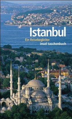 Istanbul: Ein Reisebegleiter - Insel Verlag