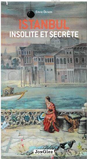 Istanbul Insolıte Et Secrete - Jonglez