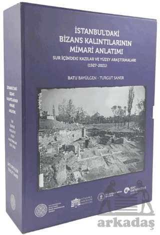 İstanbul'daki Bizans Kalıntılarının Mimari Anlatımı - Koç Üniversitesi Yayınları