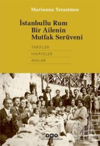 İstanbullu Rum Bir Ailenin Mutfak Serüveni - 1