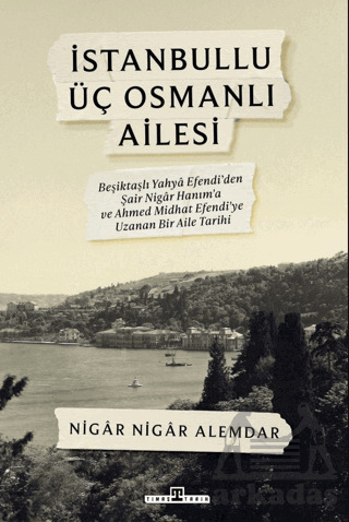 İstanbullu Üç Osmanlı Ailesi - Timaş Tarih