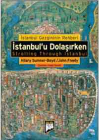 İstanbulu Dolaşırken; İstanbul Gezgininin Rehberi - 1