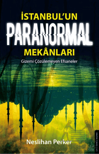 İstanbul’Un Paranormal Mekanları - Destek Yayınları