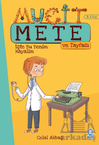 İşte Bu Benim Hayalim - Mucit Mete Ve Tayfası - 3. Sınıf Hikaye Seti (3. Kitap) - Mavi Kirpi Yayınları