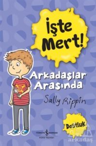 İşte Mert! - Arkadaşlar Arasında - Dostluk - İş Bankası Kültür Yayınları