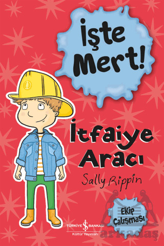 İşte Mert! - İtfaiye Aracı - Ekip Çalışması - İş Bankası Kültür Yayınları