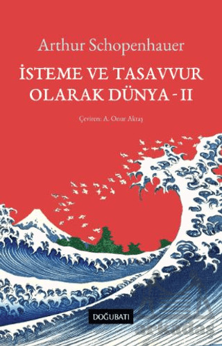 İsteme Ve Tasavvur Olarak Dünya - II - Doğu Batı Yayınları