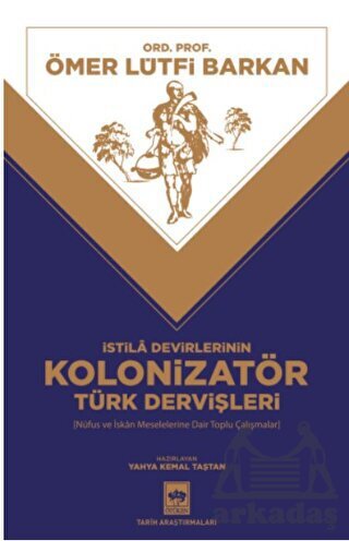 İstila Devirlerinin Kolonizatör Türk Dervişleri - 1