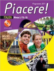 Italien Niveau 5 / B1-B2 Piacere ! : Programme 2011 (1CD audio) - Belin Publishing
