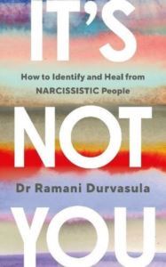 It's Not You: How To Identify And Heal From NARCISSISTIC People - Ebury Press