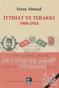 İttihat Ve Terakki 1908-1914 - Kaynak Yayınları