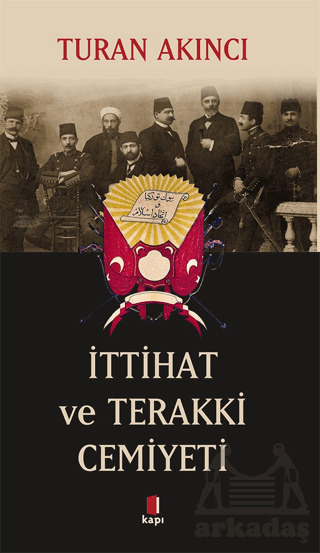 İttihat Ve Terakki Cemiyeti - Kapı Yayınları