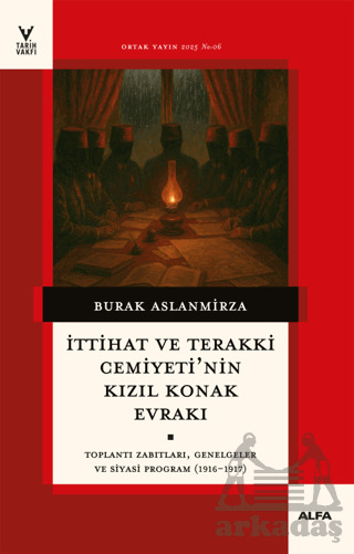 İttihat Ve Terakki Cemiyeti'nin Kızıl Konak Evrakı - Alfa Yayınları