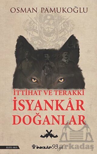 İttihat Ve Terakki İsyankar Doğanlar - İnkılap Kitabevi