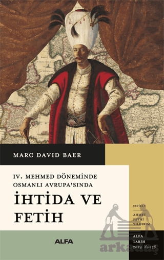 IV. Mehmed Döneminde Osmanlı Avrupa’Sında İhtida Ve Fetih - Alfa Yayınları