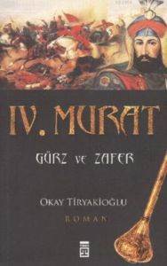 IV. Murat; Gürz ve Zafer - Timaş Yayınları