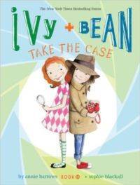 Ivy and Bean 10: Ivy and Bean Take the Case - Chronicle Books