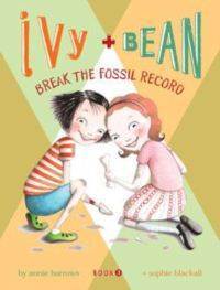 Ivy and Bean 3: Break the Fossil Record - Chronicle Books