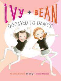 Ivy and Bean 6: Doomed to Dance - Chronicle Books