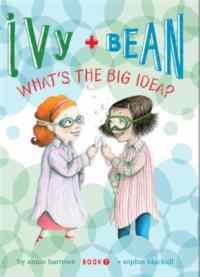 Ivy and Bean 7: What's the Big Idea - Chronicle Books