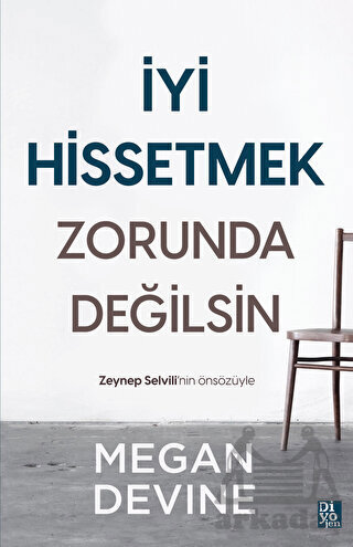 İyi Hissetmek Zorunda Değilsin - Diyojen Yayıncılık