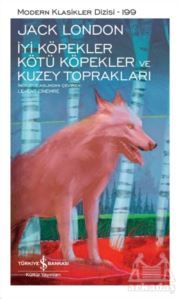 İyi Köpekler Kötü Köpekler Ve Kuzey Toprakları - İş Bankası Kültür Yayınları