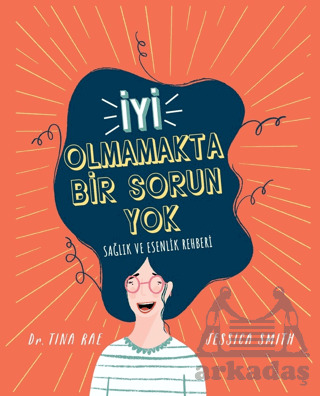 İyi Olmamakta Bir Sorun Yok - Sağlık Ve Esenlik Rehberi - 2