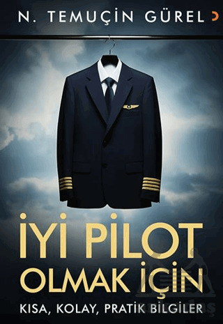İyi Pilot Olmak İçin Kısa, Kolay, Pratik Bilgiler - Cinius Yayınları