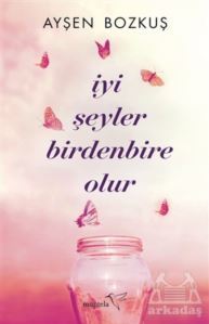 İyi Şeyler Birdenbire Olur - Müptela Yayınları