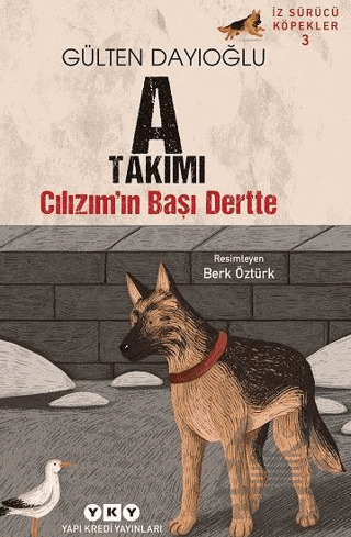 İz Sürücü Köpekler 3 – Cılızım’In Başı Dertte - Yapı Kredi Yayınları