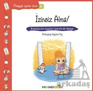 İzinsiz Alma!; Pedagojik Öyküler Dizisi 31 - Mandolin Yayınları