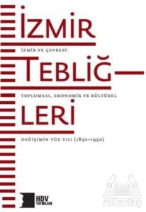 İzmir Tebliğleri - İzmir Ve Çevresi: Toplumsal Ekonomik Ve Kültürel Değişimin Yüz Yılı (1850–1950) - 1