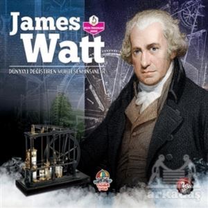 James Watt - Dünyayı Değiştiren Muhteşem İnsanlar - Yağmur Çocuk