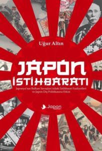 Japon İstihbaratı - Japonya'nın Balkan Savaşları'ndaki İstihbarat Faaliyetleri Ve Japon Dış Politika - Japon Yayınları