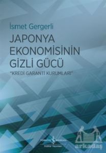Japonya Ekonomisinin Gizli Gücü - İş Bankası Kültür Yayınları