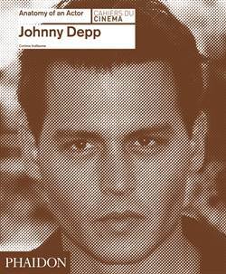 Johnny Depp: Anatomy of an Actor - Phaidon Press