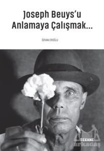 Joseph Beuys'u Anlamaya Çalışmak... - Tekhne Yayınları
