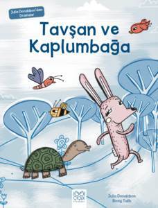 Julia Donaldson'dan Dramalar - Tavşan ve Kaplumbağa - 1001 Çiçek Kitaplar